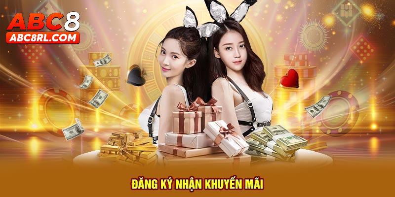 Đăng ký ABC8 ngay để nhận các ưu đãi giá trị Đăng ký ABC8 ngay để nhận các ưu đãi giá trị