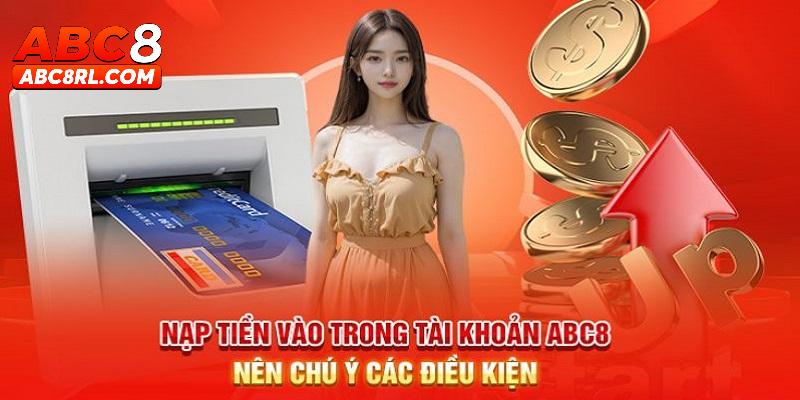 Những điều cần nắm khi trước khi bắt đầu nạp tiền ABC8 Những điều cần nắm khi trước khi bắt đầu nạp tiền ABC8