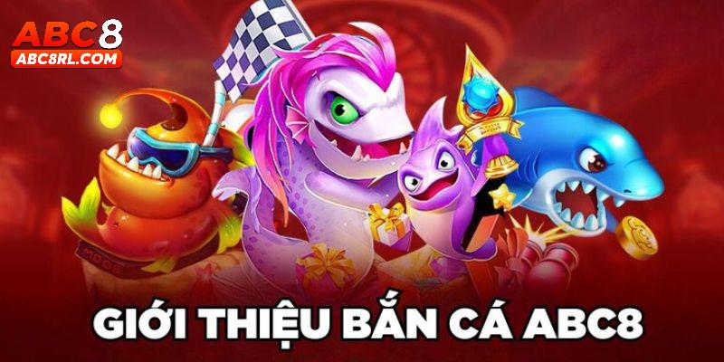 Giới thiệu về sảnh bắn cá ABC8