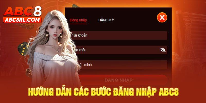 Toàn bộ cách thức đăng nhập ABC8 chuẩn xác Toàn bộ cách thức đăng nhập ABC8 chuẩn xác