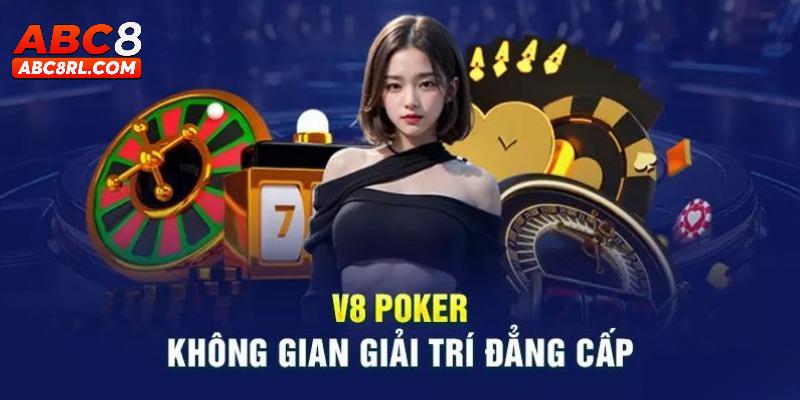 Ưu điểm mà sảnh game bài V8 Poker ABC8 mang lại